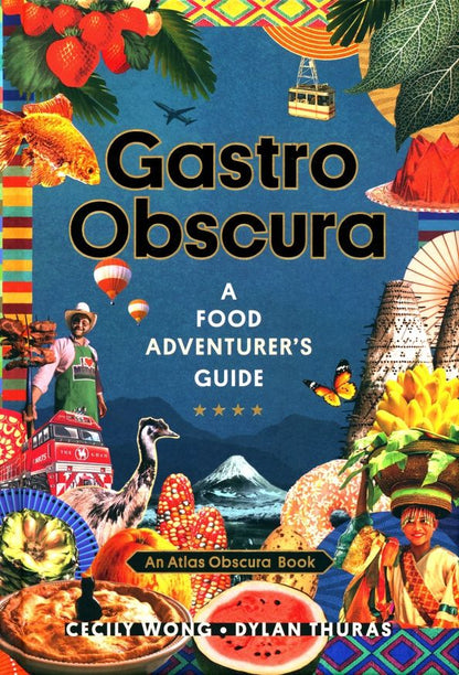 Cecily Wong: Gastro Obscura. A Food Adventurer's Guide