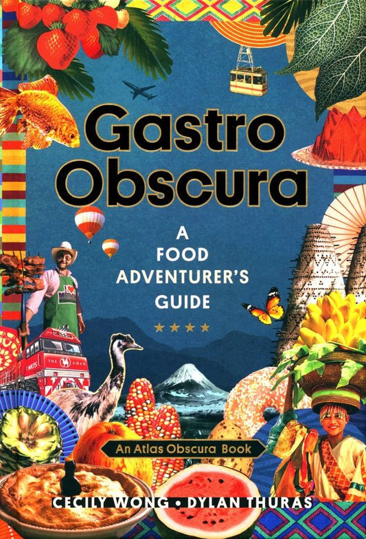 Cecily Wong: Gastro Obscura. A Food Adventurer's Guide