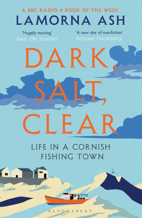 Lamorna Ash: Dark, Salt, Clear. Life in a Cornish Fishing Town
