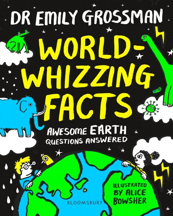 Emily Grossman: World-whizzing Facts. Awesome Earth Questions Answered
