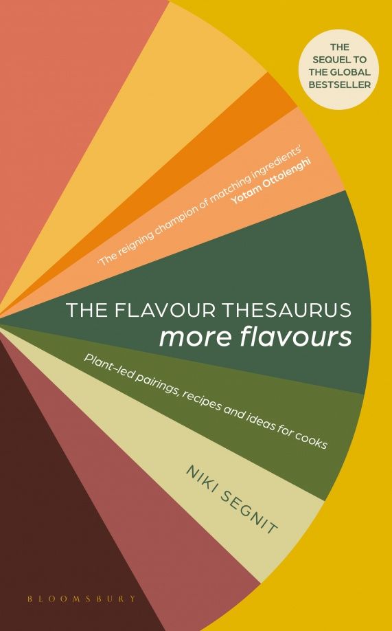 Niki Segnit: The Flavour Thesaurus. More Flavours. Plant-led Pairings, Recipes and Ideas for Cooks