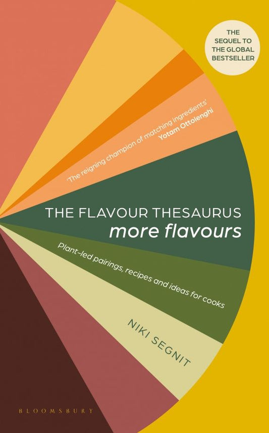 Niki Segnit: The Flavour Thesaurus. More Flavours. Plant-led Pairings, Recipes and Ideas for Cooks