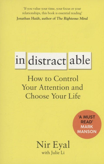 Нир Эяль: Indistractable: How to Control Your Attention and Choose Your Life