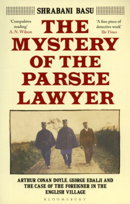 Shrabani Basu: The Mystery of the Parsee Lawyer. Arthur Conan Doyle, George Edalji and the Case of the Foreigner