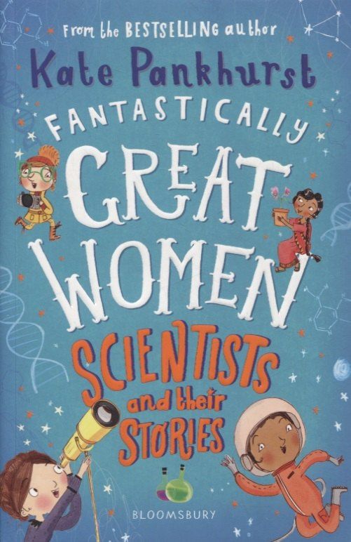 Kate Pankhurst: Fantastically Great Women Scientists and Their Stories