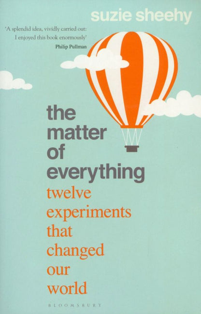 Suzie Sheehy: The Matter of Everything. Twelve Experiments that Changed Our World