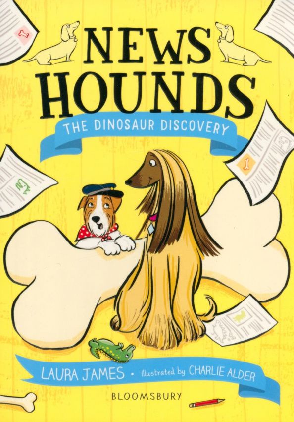 Laura James: News Hounds. The Dinosaur Discovery