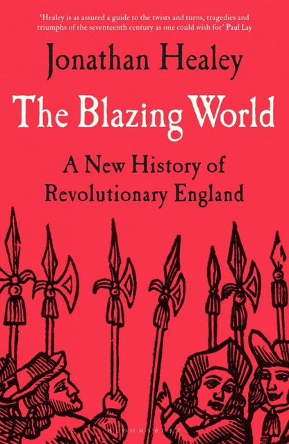 Jonathan Healey: The Blazing World. A New History of Revolutionary England