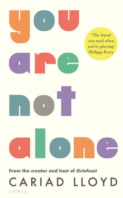 Cariad Lloyd: You Are Not Alone. A New Way to Grieve