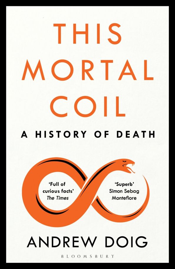 Andrew Doig: This Mortal Coil. A History of Death