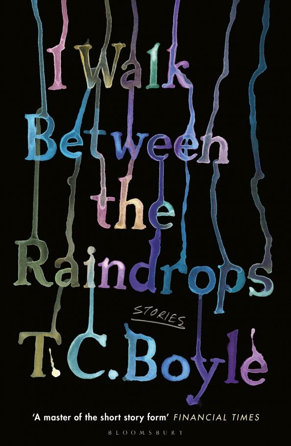 T.C. Boyle: I Walk Between the Raindrops