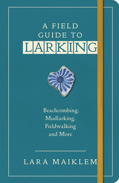 Lara Maiklem: A Field Guide to Larking