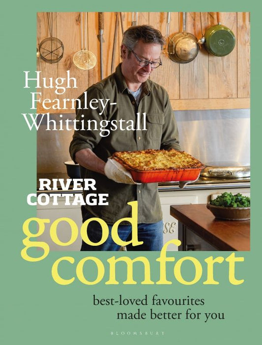 Hugh Fearnley-Whittingstall: River Cottage Good Comfort. Best-Loved Favourites Made Better for You