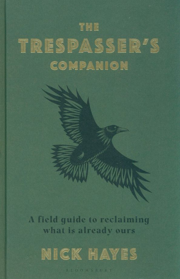 Nick Hayes: The Trespasser's Companion. A Field Guide to Reclaiming What is Already Ours