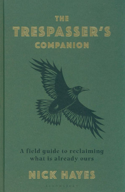 Nick Hayes: The Trespasser's Companion. A Field Guide to Reclaiming What is Already Ours