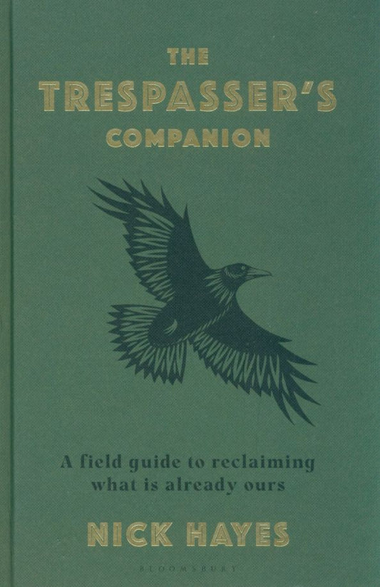 Nick Hayes: The Trespasser's Companion. A Field Guide to Reclaiming What is Already Ours