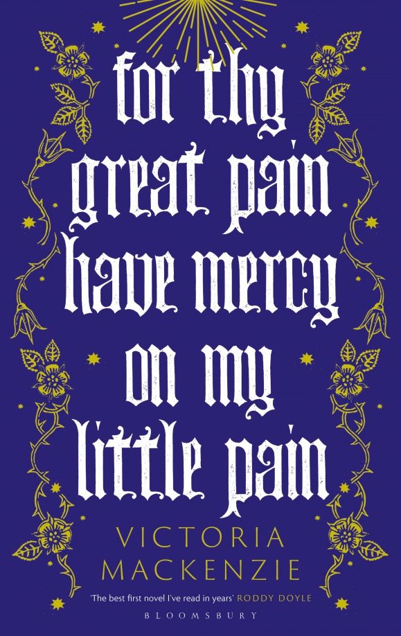 Victoria MacKenzie: For Thy Great Pain Have Mercy On My Little Pain