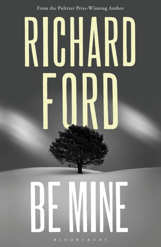 Richard Ford: Be Mine