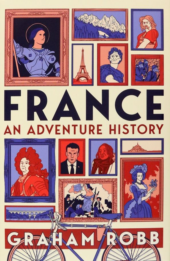 Graham Robb: France. An Adventure History