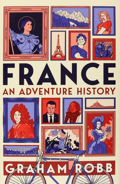 Graham Robb: France. An Adventure History
