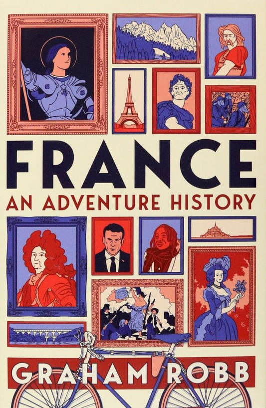 Graham Robb: France. An Adventure History