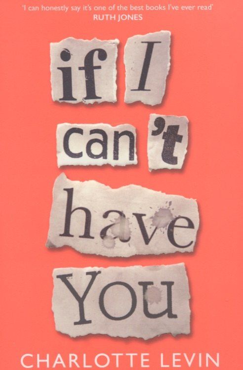 Charlotte Levin: If I Can’t Have You