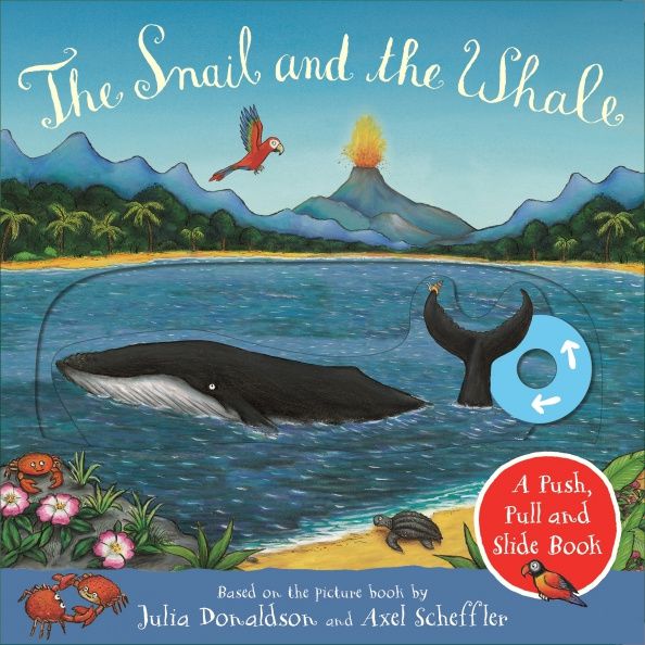 Julia Donaldson: The Snail and the Whale. A Push, Pull and Slide Book