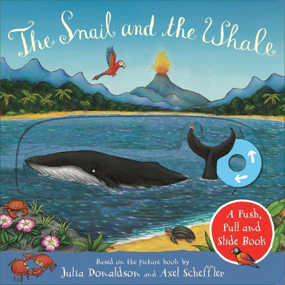Julia Donaldson: The Snail and the Whale. A Push, Pull and Slide Book
