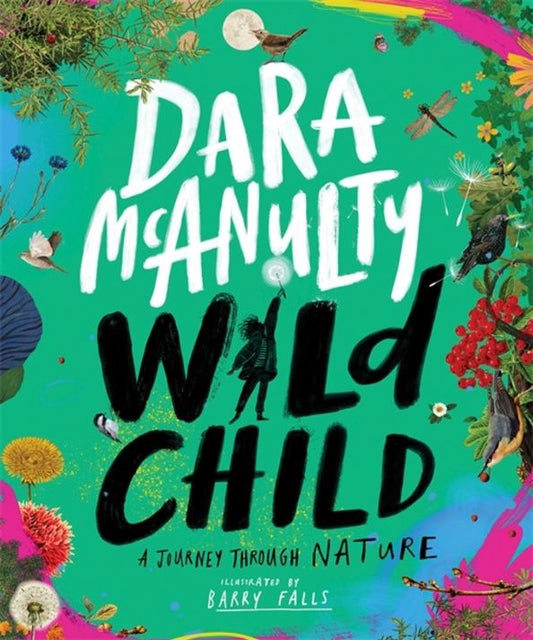 Dara McAnulty: Wild Child. A Journey Through Nature