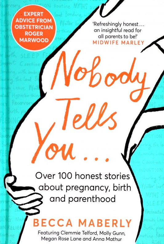 Becca Maberly: Nobody Tells You. Over 100 Honest Stories About Pregnancy, Birth and Parenthood