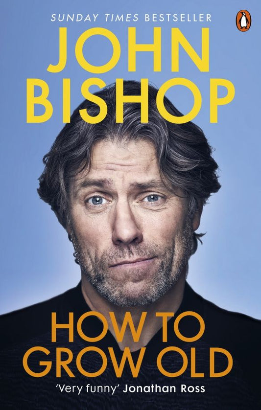 John Bishop: How to Grow Old
