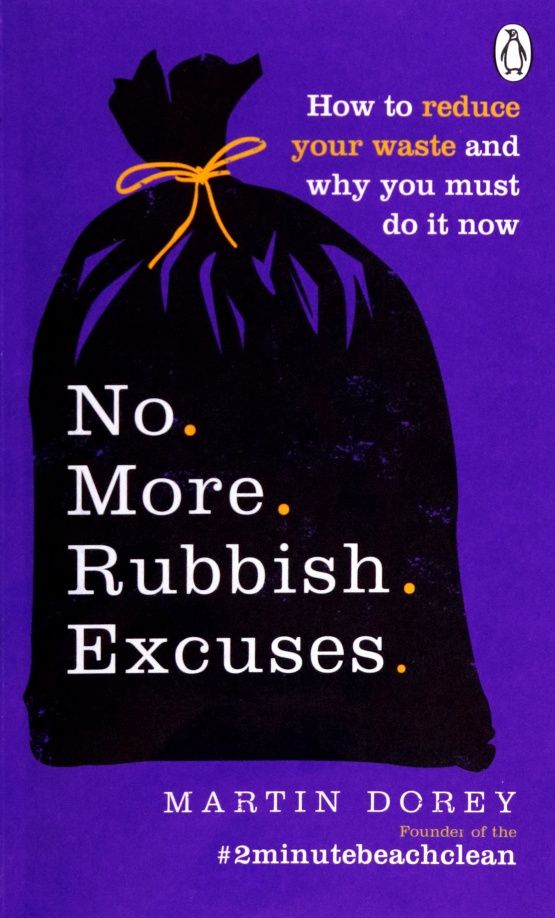 Martin Dorey: No More Rubbish Excuses! How to reduce your waste and why you must do it now