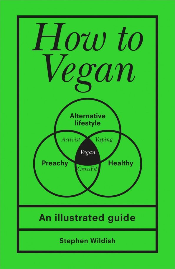 Stephen Wildish: How to Vegan. An illustrated guide