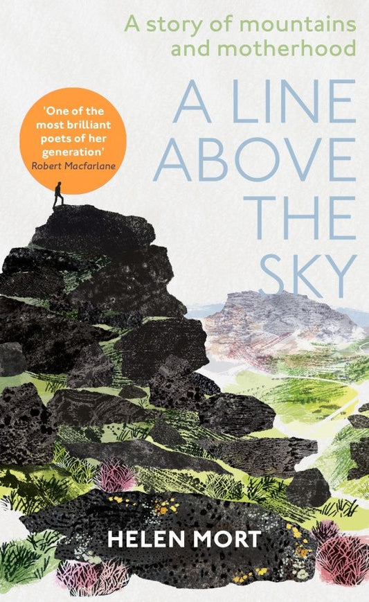 Helen Mort: A Line Above the Sky. On Mountains and Motherhood
