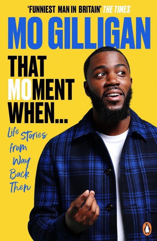 Mo Gilligan: That Moment When... Life Stories from Way Back Then