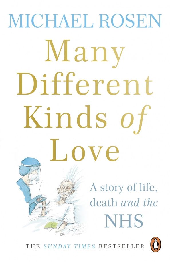 Michael Rosen: Many Different Kinds of Love. A story of life, death and the NHS
