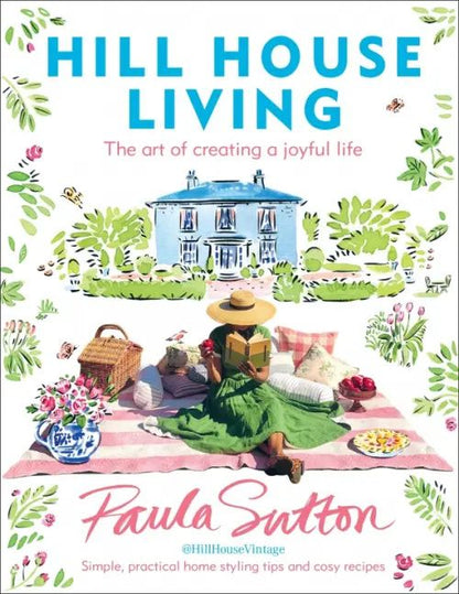 Пола Саттон: Hill House Living. The art of creating a joyful life