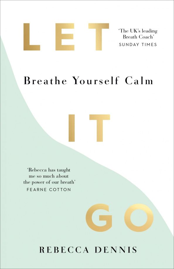 Rebecca Dennis: Let It Go. Breathe Yourself Calm