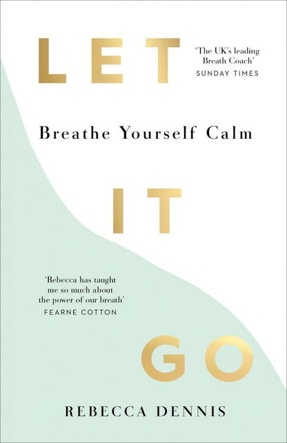 Rebecca Dennis: Let It Go. Breathe Yourself Calm