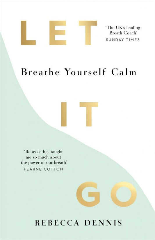Rebecca Dennis: Let It Go. Breathe Yourself Calm