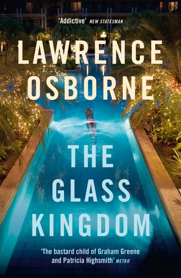 Lawrence Osborne: The Glass Kingdom