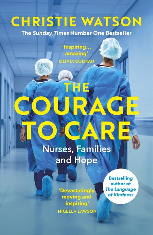 Christie Watson: The Courage to Care. Nurses, Families and Hope