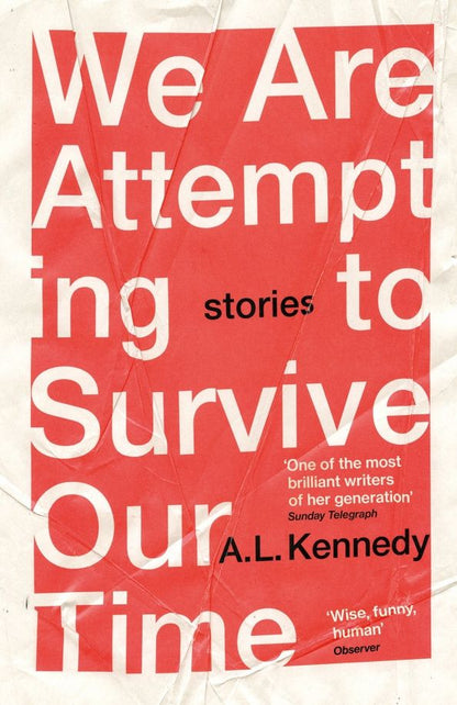 A. Kennedy: We Are Attempting to Survive Our Time