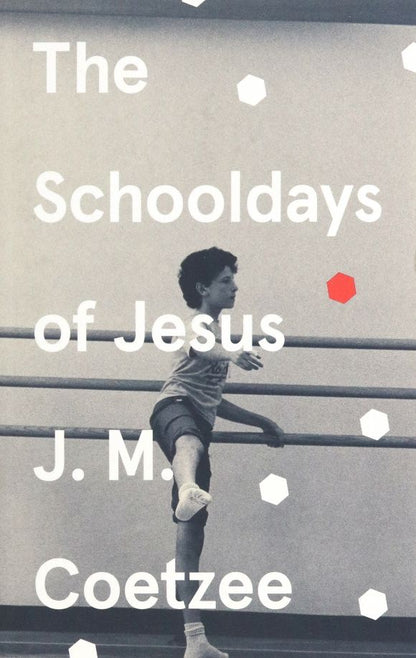 J.M. Coetzee: The Schooldays of Jesus