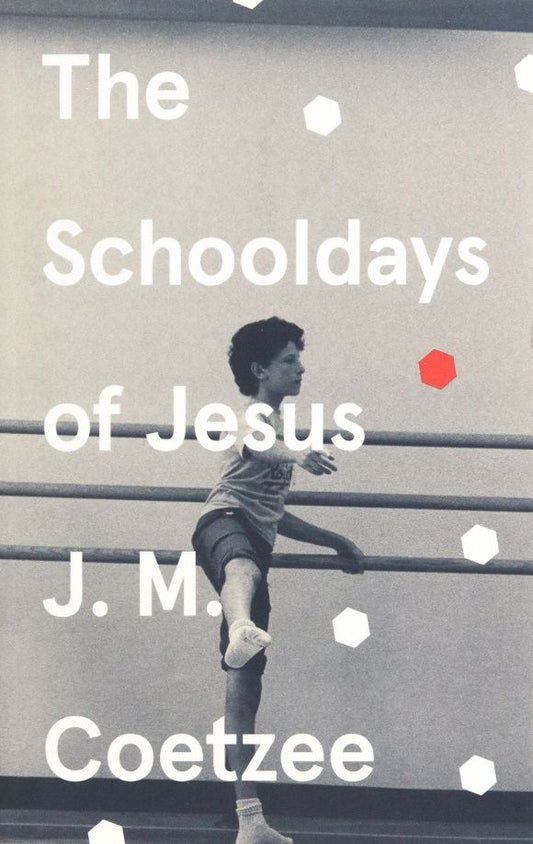 J.M. Coetzee: The Schooldays of Jesus