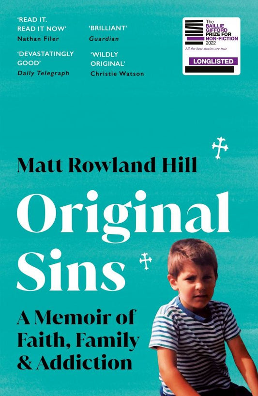 Hill Rowland: Original Sins. A memoir of faith, family & addiction