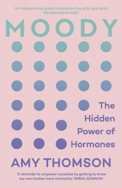 Amy Thomson: Moody. The Hidden Power of Hormones