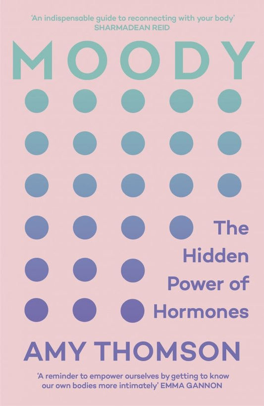Amy Thomson: Moody. The Hidden Power of Hormones