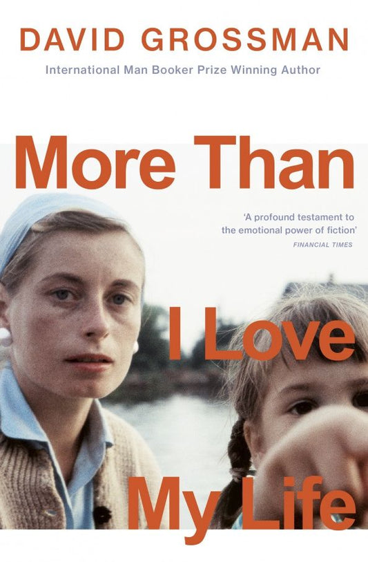 David Grossman: More Than I Love My Life