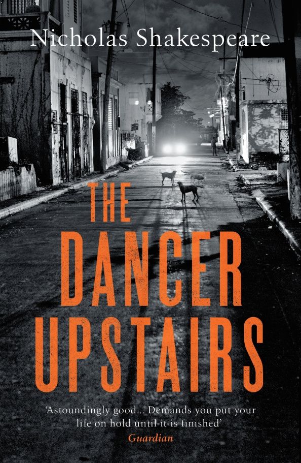 Nicholas Shakespeare: The Dancer Upstairs